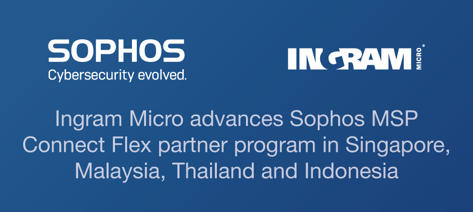 Ingram Micro advances Sophos MSP Connect Flex partner program in Singapore, Malaysia, Thailand and I