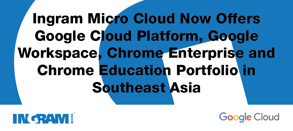 Ingram Micro Cloud’s vast partner network gains new opportunities to meet customer needs and expand 